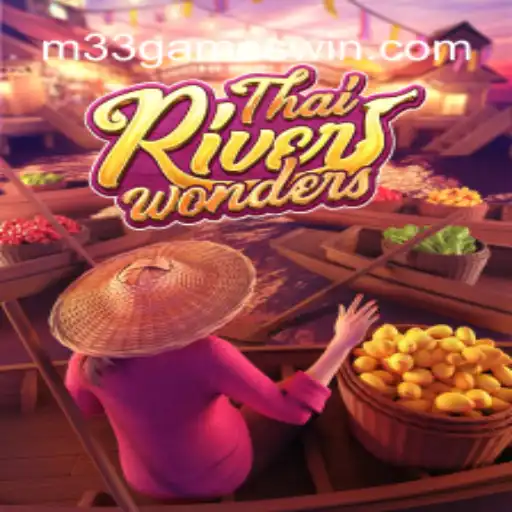 The Fascinating World of ThaiRiverWonders and the Trust of M33 Games